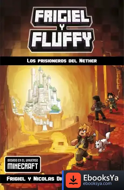 Descargar Frigiel Y Fluffy 2. Los Prisioneros Del Nether de Frigiel Digard