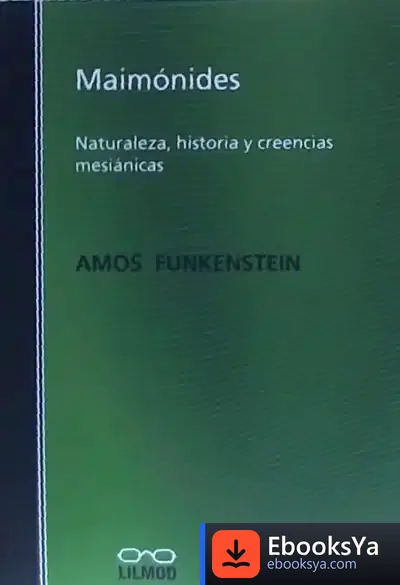 Descargar Maimonides . Naturaleza, Historia Y Creencias Mesiánicas de Funkenstein Amos