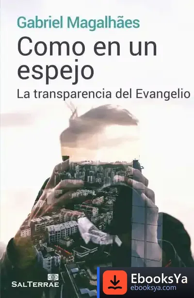 Descargar Como En Un Espejo: La Transparencia Del Evangelio