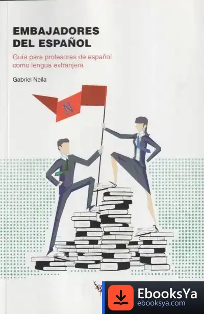 Descargar Embajadores Del Español: Guía Para Profesores De Español Como Lengua Extranjera de Gabriel Neila