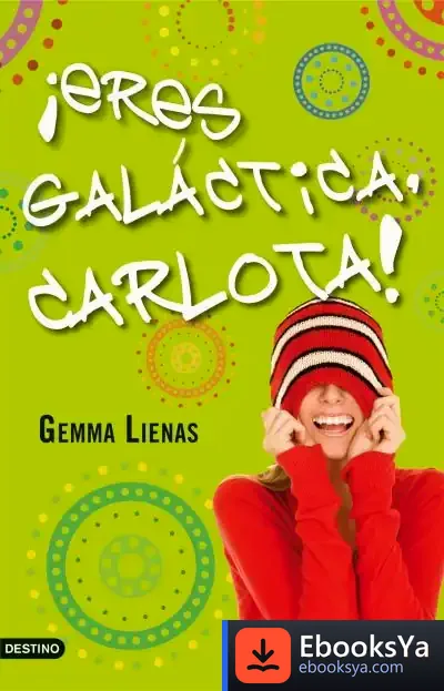 Descargar ¡Eres Galáctica, Carlota! de Gemma Lienas