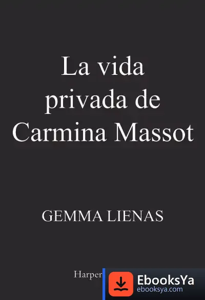 Descargar La Vida Privada De Carmina Massot de Gemma Lienas