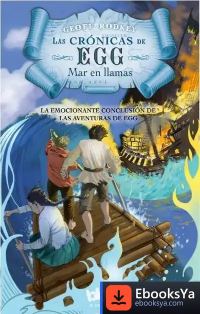 Descargar Las Crónicas De Egg 3. Mar En Llamas de Geoff Rodkey