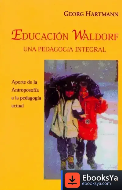 Descargar Educación Waldorf, Una PedagogíA Integral de Georg Hartman