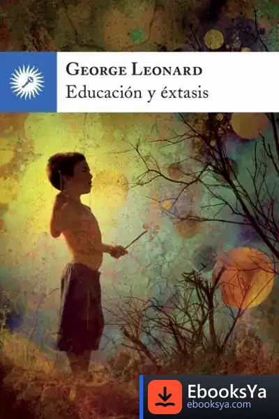 Descargar Educación Y Éxtasis de George Leonard