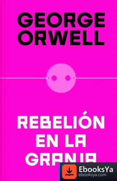 Descargar Rebelión En La Granja (Edición Definitiva Avalada Por The Orwell Estate) de George Orwell