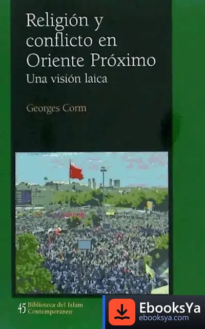 Descargar Religión Y Conflicto En Oriente Próximo de Georges G. Corm