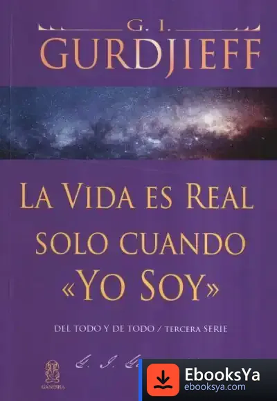 Descargar La Vida Es Real Solo Cuando «Yo Soy» de Georges Ivanovitch Gurdjieff