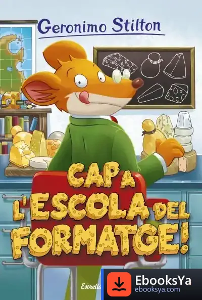 Descargar Geronimo Stilton 54. Cap A L'Escola Del Formatge de Geronimo Stilton