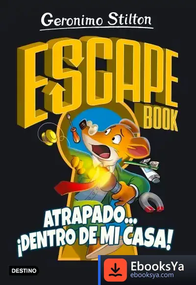 Descargar Geronimo Stilton. Escape Book. Atrapado... ¡Dentro De Mi Casa! de Geronimo Stilton