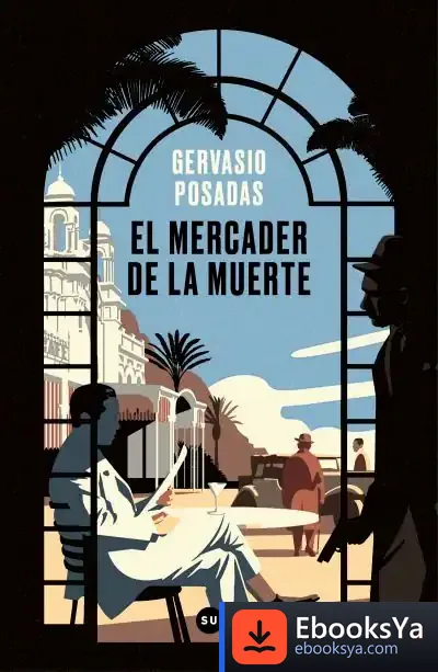 Descargar El Mercader De La Muerte de Gervasio Posadas