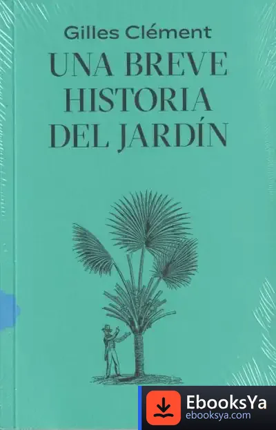 Descargar Una Breve Historia Del Jardín de Gilles Clément