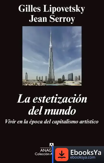 Descargar La Estetización Del Mundo de Gilles Lipovetsky