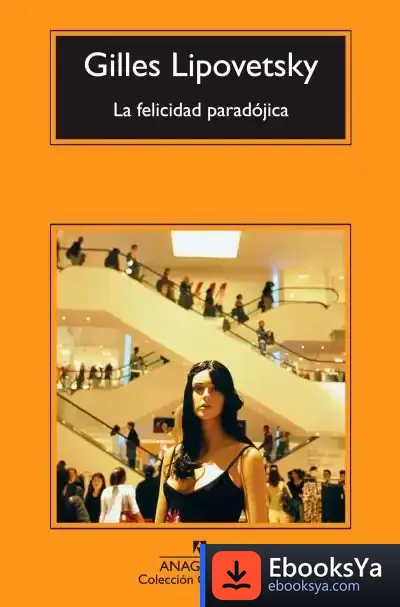 Descargar La Felicidad Paradójica de Gilles Lipovetsky