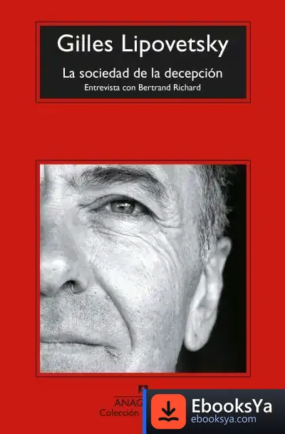 Descargar La Sociedad De La Decepción de Gilles Lipovetsky