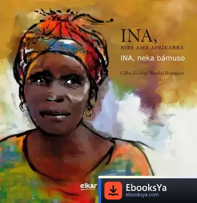 Descargar Ina, Nire Ama Afrikarra de Gilles Rivière