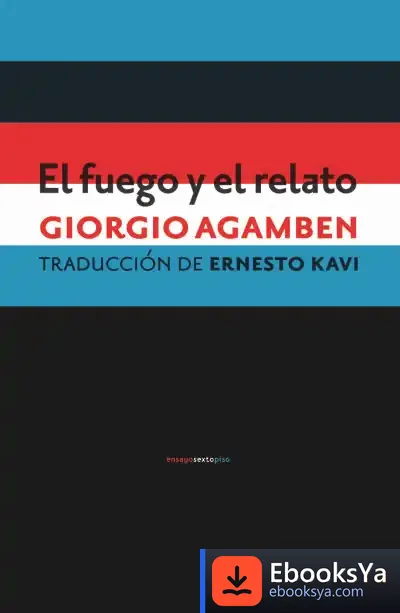 Descargar El Fuego Y El Relato de Giorgio Agamben