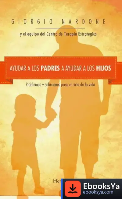Descargar Ayudar A Los Padres A Ayudar A Los Hijos de Giorgio Nardone
