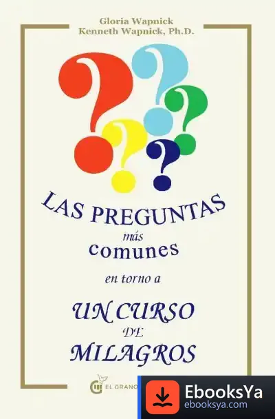 Descargar Las Preguntas Más Comunes En Torno A Ucdm de Peter D. Moore