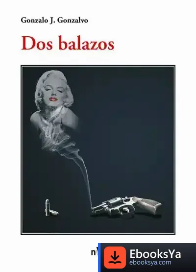 Descargar Dos Balazos de Gonzalo-javier Gonzalvo