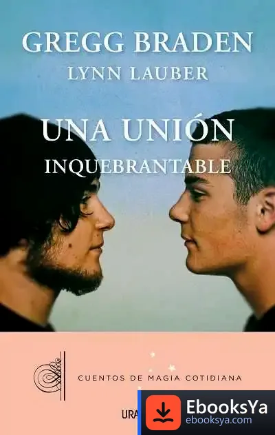 Descargar Una Unión Inquebrantable de Gregg Braden
