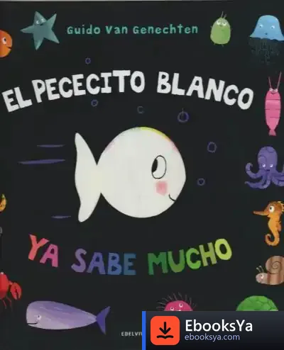 Descargar El Pececito Blanco Ya Sabe Mucho de Guido Van Genechten