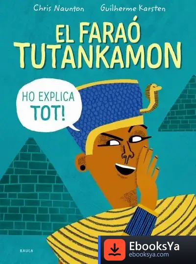 Descargar El Faraó Tutankamon Ho Explica Tot! de Guilherme Karsten