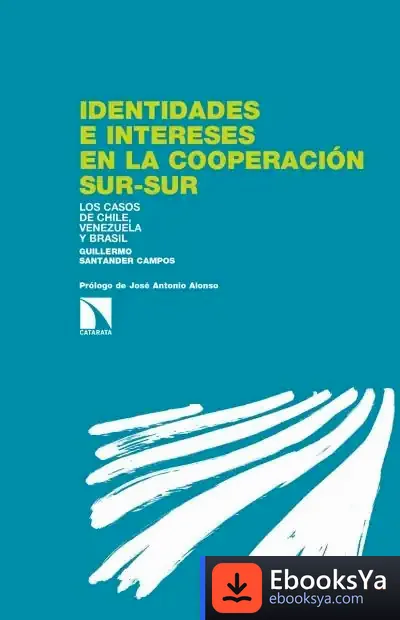 Descargar Identidades E Intereses En La Cooperación Sur-Sur de Guillermo Santander Campos