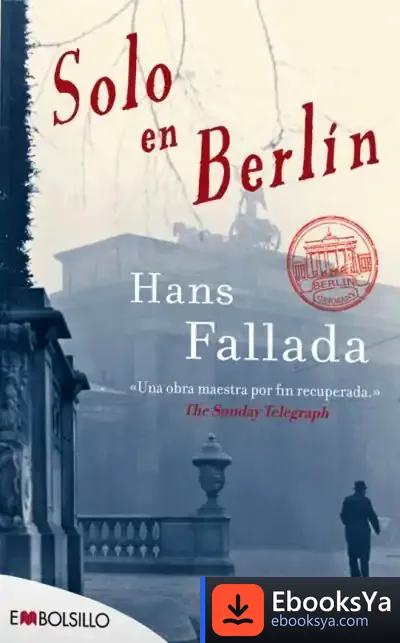 Descargar Solo En Berlín: Una Auténtica Novela Negra De La Era Nazi