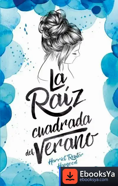 Descargar La Raíz Cuadrada Del Verano de Harriet Reuter Hapgood