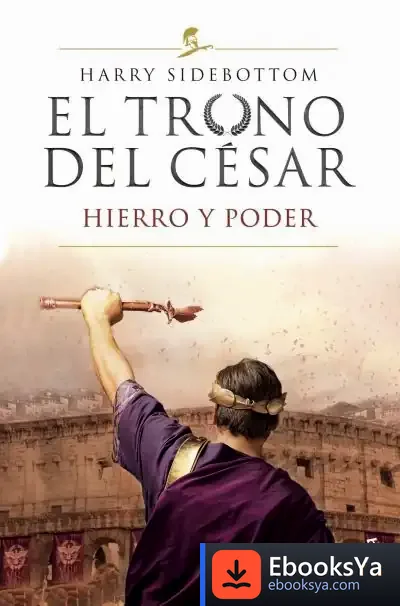 Descargar El Trono Del César. Hierro Y Poder de Harry Sidebottom