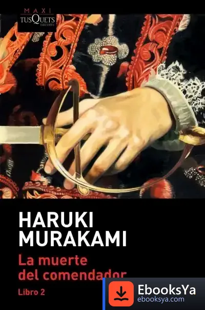 Descargar La Muerte Del Comendador (Libro 2) de Haruki Murakami
