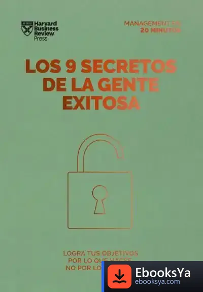 Descargar Los 9 Secretos De La Gente Exitosa (20Mm): Logra Tus Objetivos Por Lo Que Haces No Por Lo Que Eres