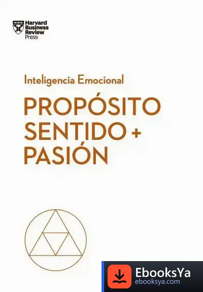 Descargar Propósito, Sentido Y Pasión de Harvard Business Review