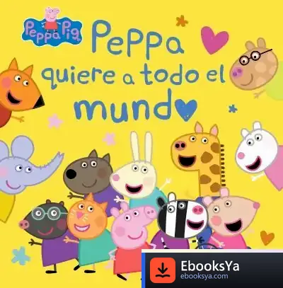 Descargar Peppa Pig. Un Cuento - Peppa Quiere A Todo El Mundo de Hasbro