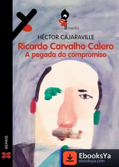 Descargar Ricardo Carvalho Calero. A Pegada Do Compromiso de Héctor Cajaraville Araújo