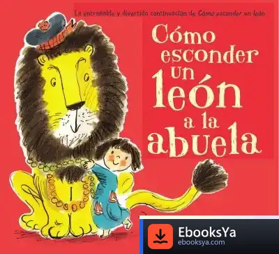 Descargar Cómo Esconder Un León A La Abuela de Helen Stephens