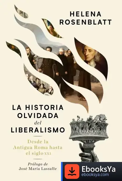 Descargar La Historia Olvidada Del Liberalismo de Helena Rosenblatt