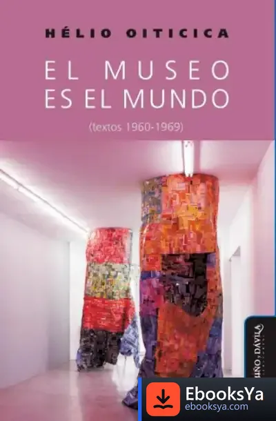 Descargar El Museo Es El Mundo (Textos 1960-1969)