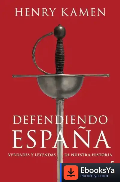 Descargar Defendiendo España de Henry Kamen