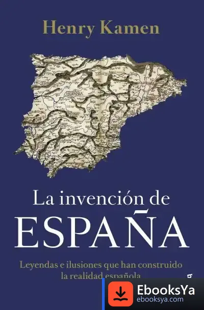 Descargar La Invención De España de Henry Kamen