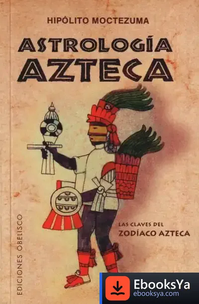 Descargar Astrología Azteca : Las Claves Del Zodíaco Azteca de Juan A. Granados Loureda