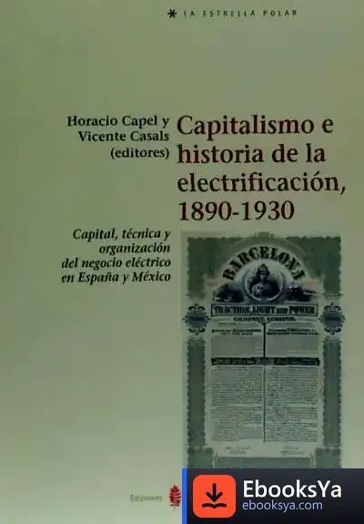 Descargar Capitalismo E Historia De La Electrificación, 1890-1930 de Horacio Capel
