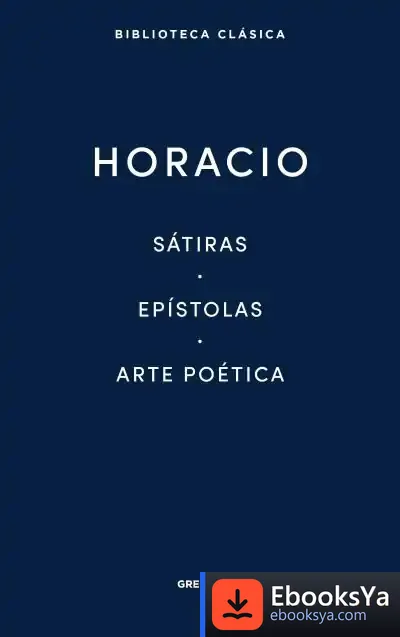Descargar Sátiras, Epístolas, Arte Poética de Horacio