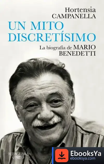 Descargar Un Mito Discretísimo: La Biografía De Mario Benedetti