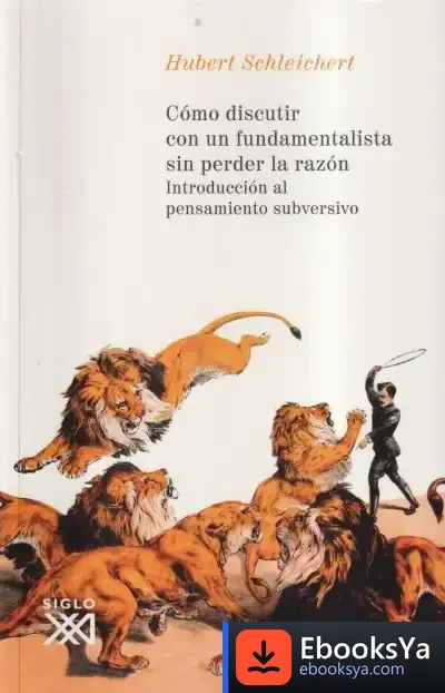 Descargar Cómo Discutir Con Un Fundamentalista Sin Perder La Razón de Alfredo Bryce Echenique