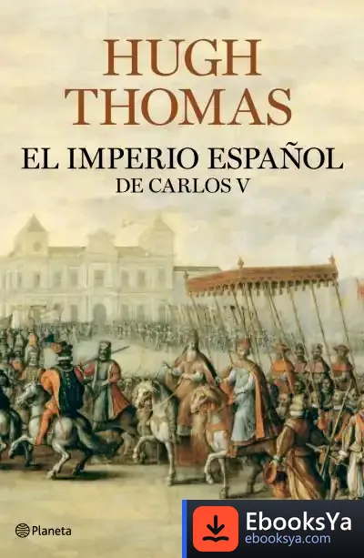 Descargar El Imperio Español De Carlos V (1522-1558) de Hugh Thomas