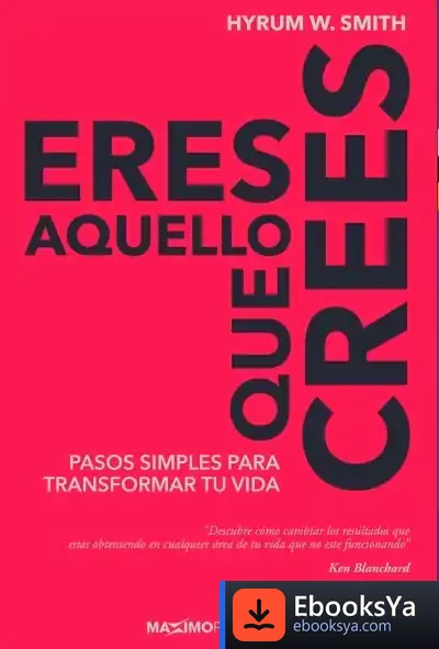 Descargar Eres Aquello Que Crees de Hyrum W. Smith