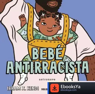 Descargar Bebé Antirracista de Ibram X. Kendi