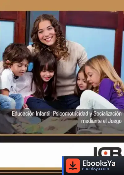 Descargar Educación Infantil: Psicomotricidad Y Socialización Mediante El Juego de Icb Editores